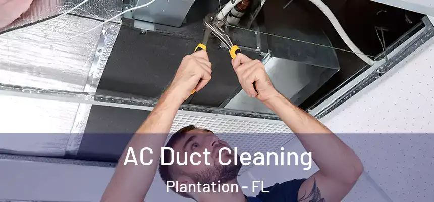 AC Duct Cleaning Plantation - FL