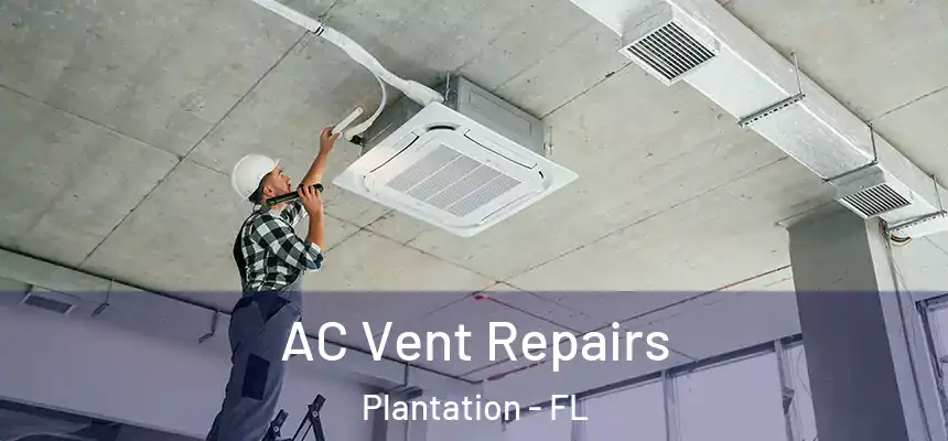 AC Vent Repairs Plantation - FL