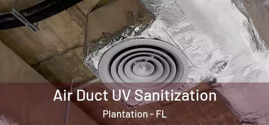 Air Duct UV Sanitization Plantation - FL