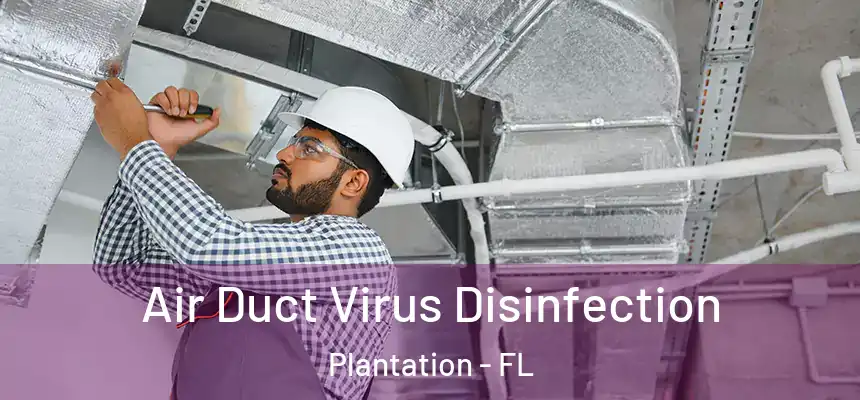Air Duct Virus Disinfection Plantation - FL