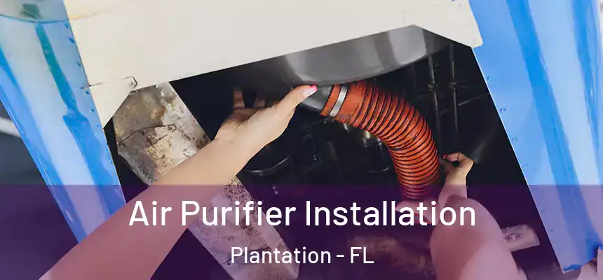 Air Purifier Installation Plantation - FL