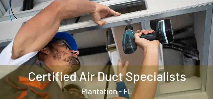 Certified Air Duct Specialists Plantation - FL