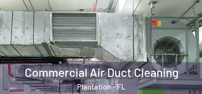  Commercial Air Duct Cleaning Plantation - FL