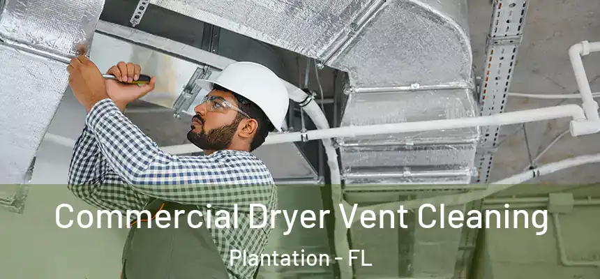  Commercial Dryer Vent Cleaning Plantation - FL