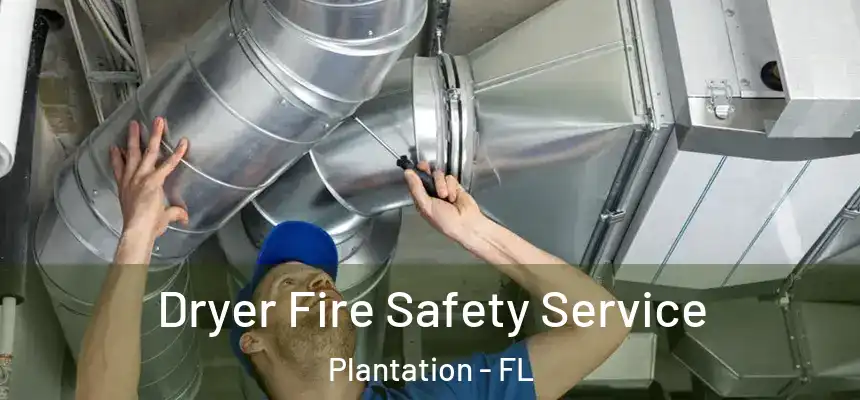 Dryer Fire Safety Service Plantation - FL