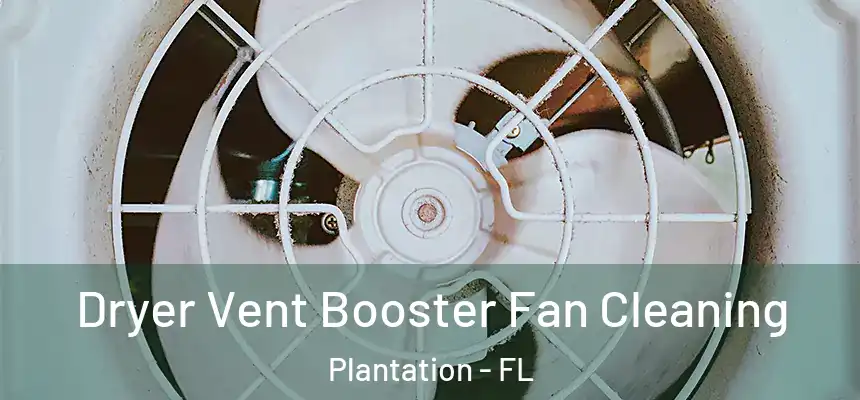 Dryer Vent Booster Fan Cleaning Plantation - FL