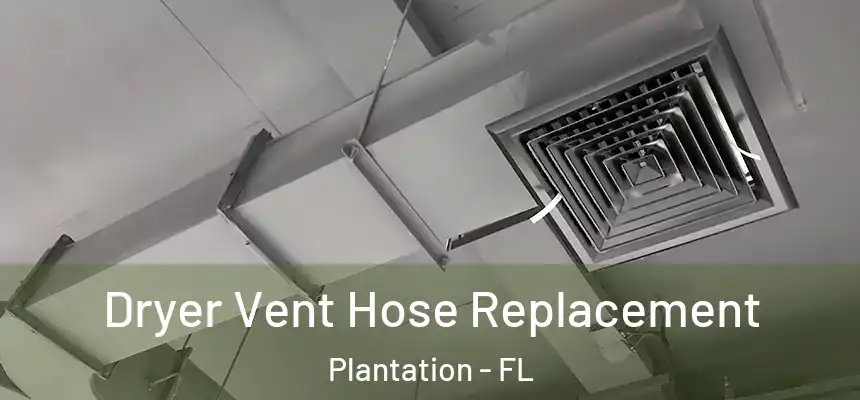 Dryer Vent Hose Replacement Plantation - FL