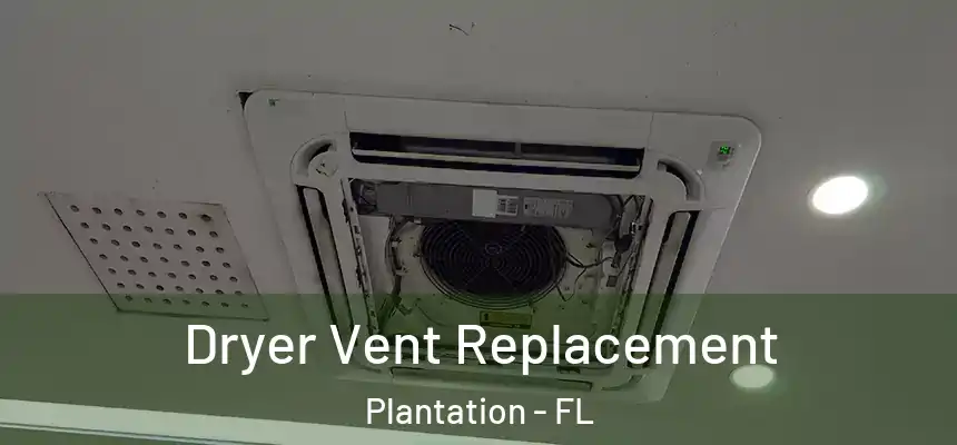 Dryer Vent Replacement Plantation - FL