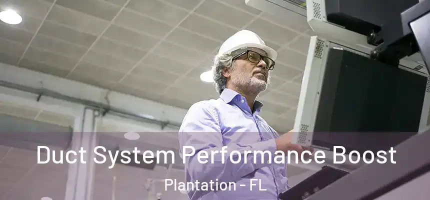 Duct System Performance Boost Plantation - FL