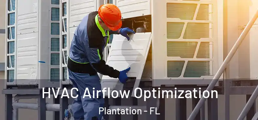 HVAC Airflow Optimization Plantation - FL