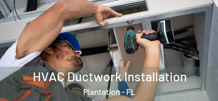 HVAC Ductwork Installation Plantation - FL