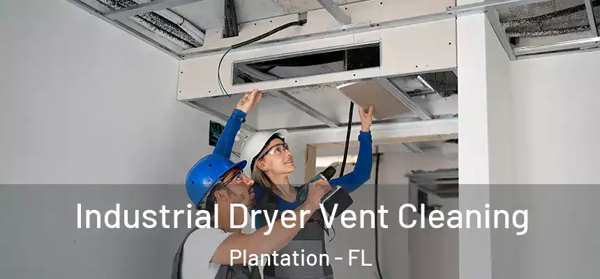  Industrial Dryer Vent Cleaning Plantation - FL