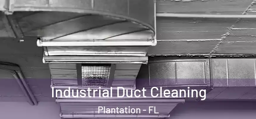  Industrial Duct Cleaning Plantation - FL