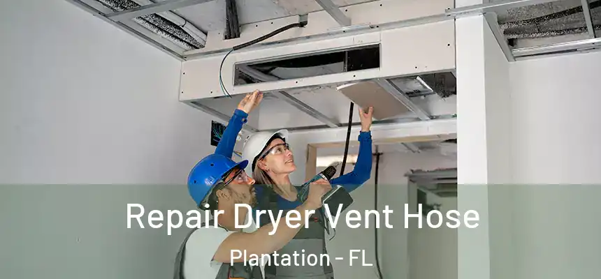 Repair Dryer Vent Hose Plantation - FL