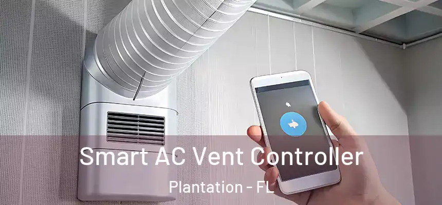 Smart AC Vent Controller Plantation - FL
