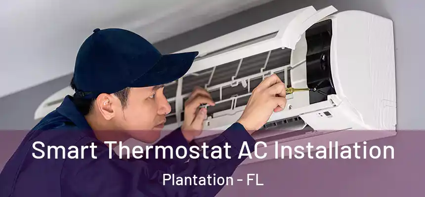 Smart Thermostat AC Installation Plantation - FL
