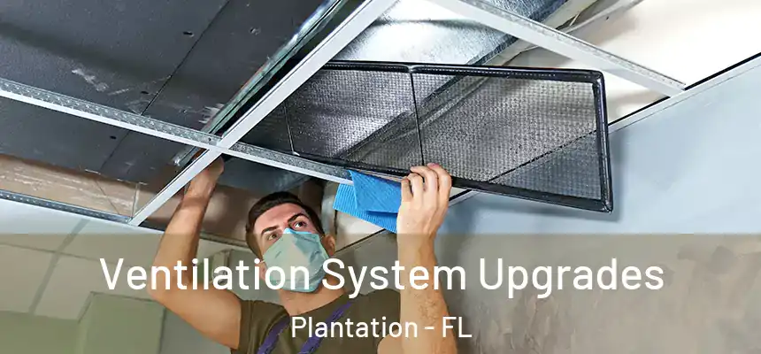 Ventilation System Upgrades Plantation - FL